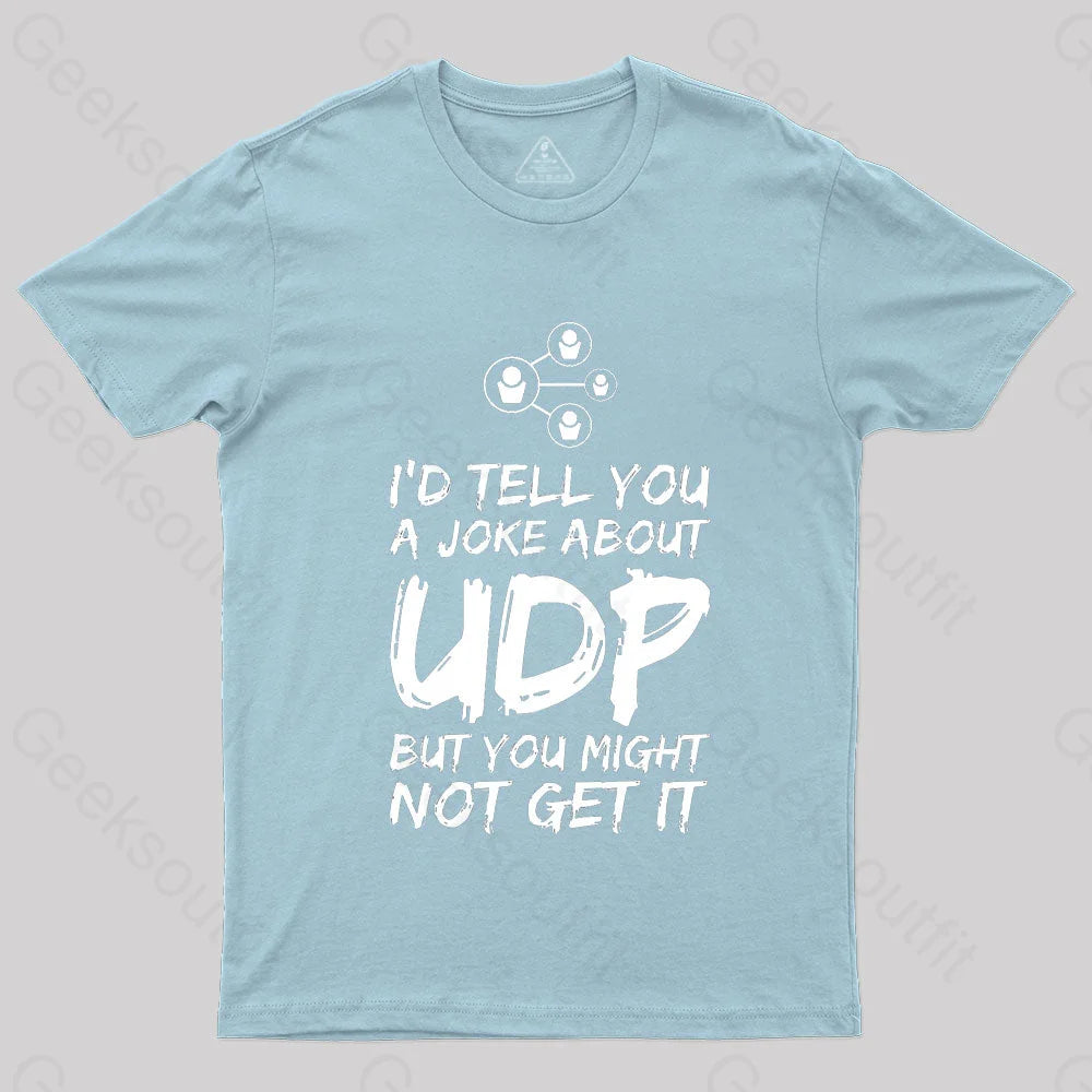 A Joke About Udp Geek T-Shirt Light Blue / S