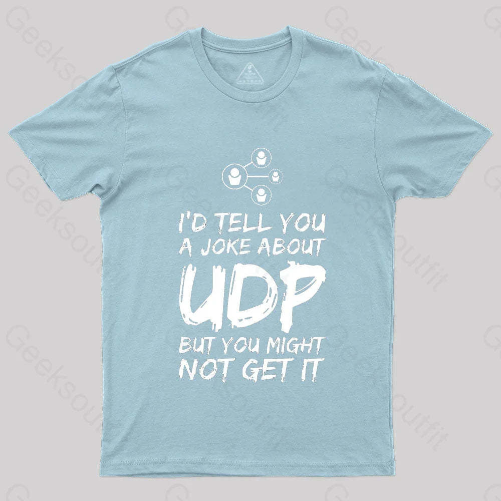 A Joke About Udp Geek T-Shirt Light Blue / S