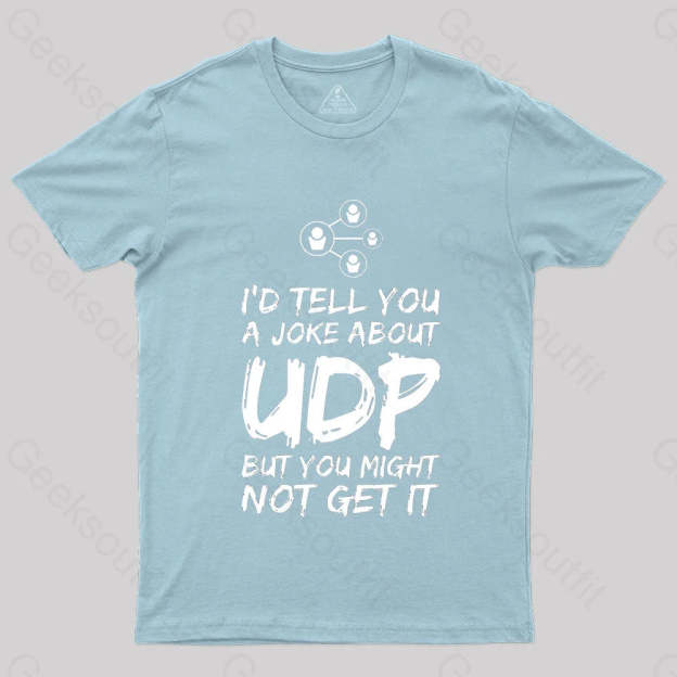 A Joke About Udp Geek T-Shirt Light Blue / S