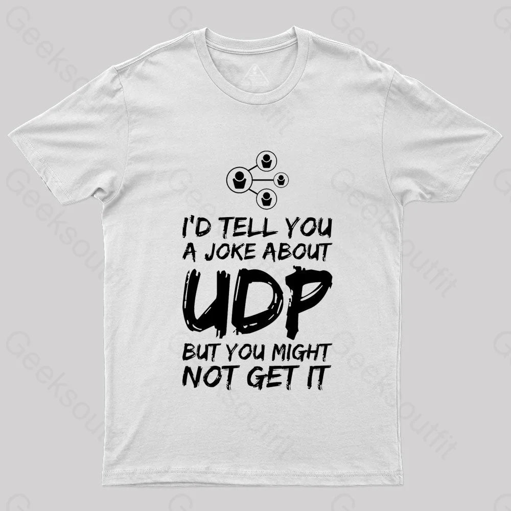 A Joke About Udp Geek T-Shirt White / S