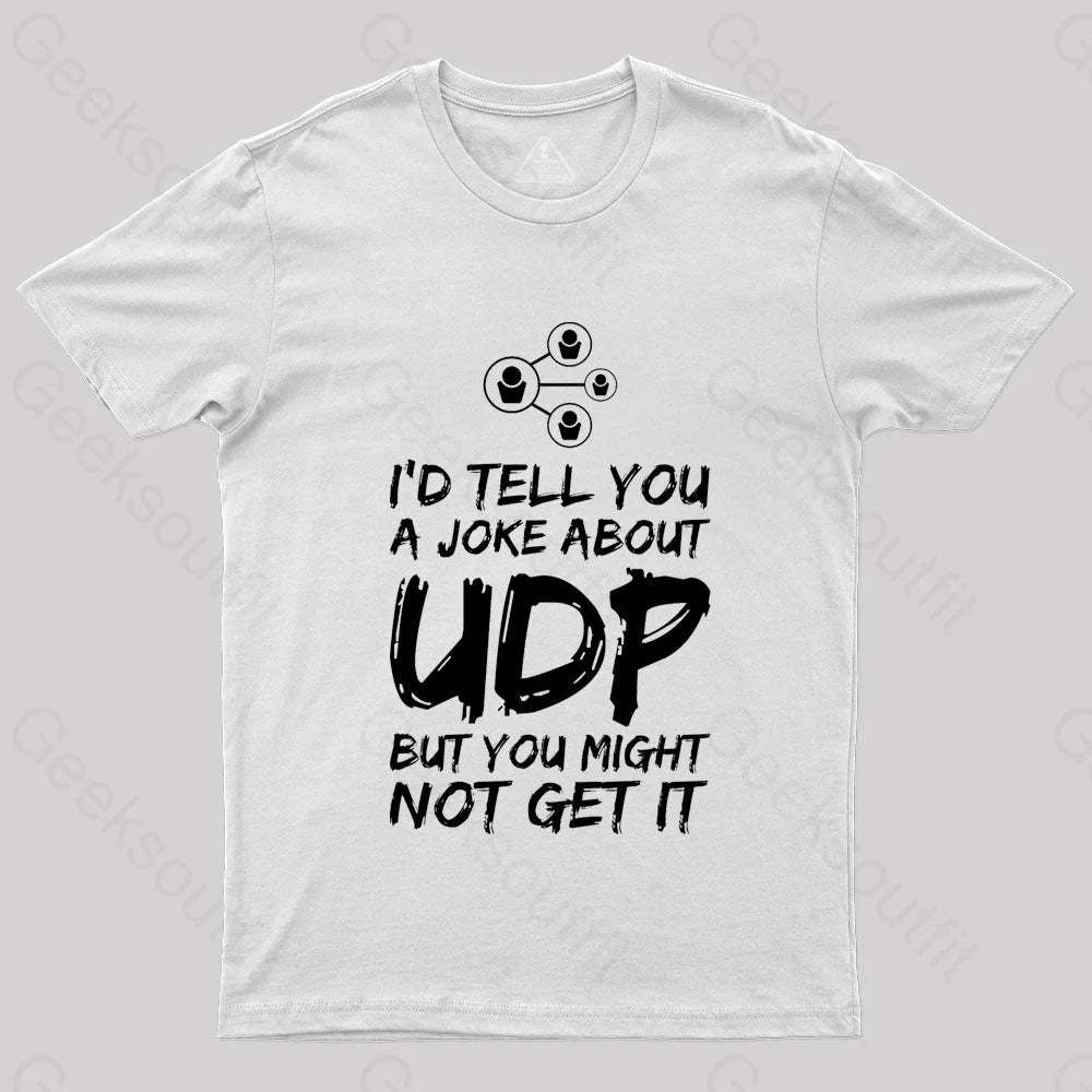 A Joke About Udp Geek T-Shirt White / S