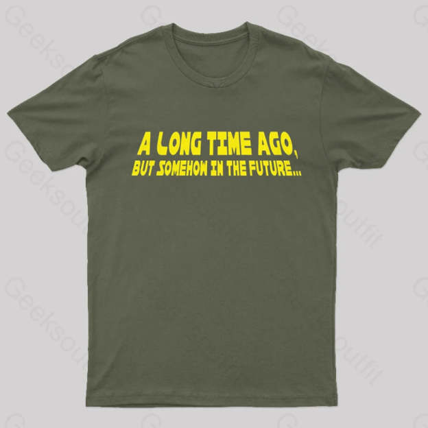 A Long Time Ago Geek T-Shirt Army Green / S