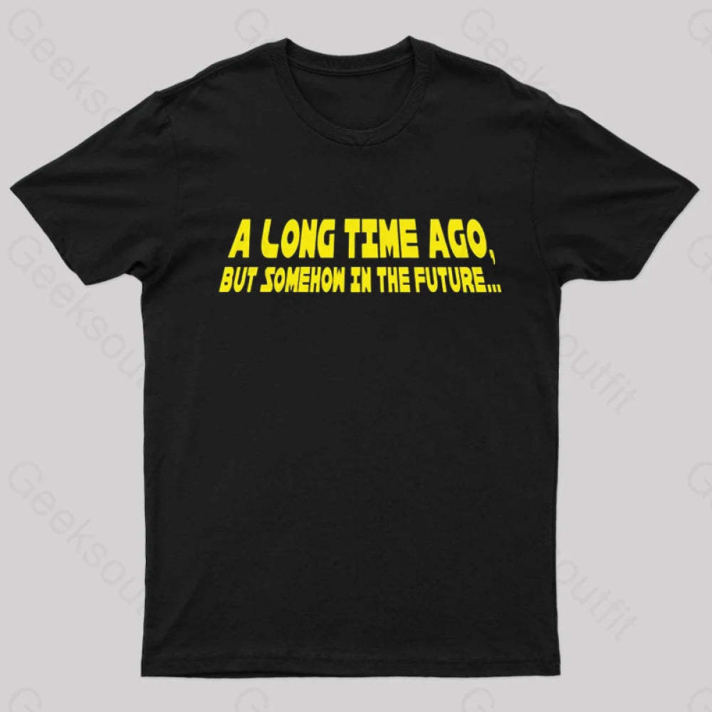 A Long Time Ago Geek T-Shirt Black / S