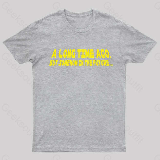 A Long Time Ago Geek T-Shirt Grey / S