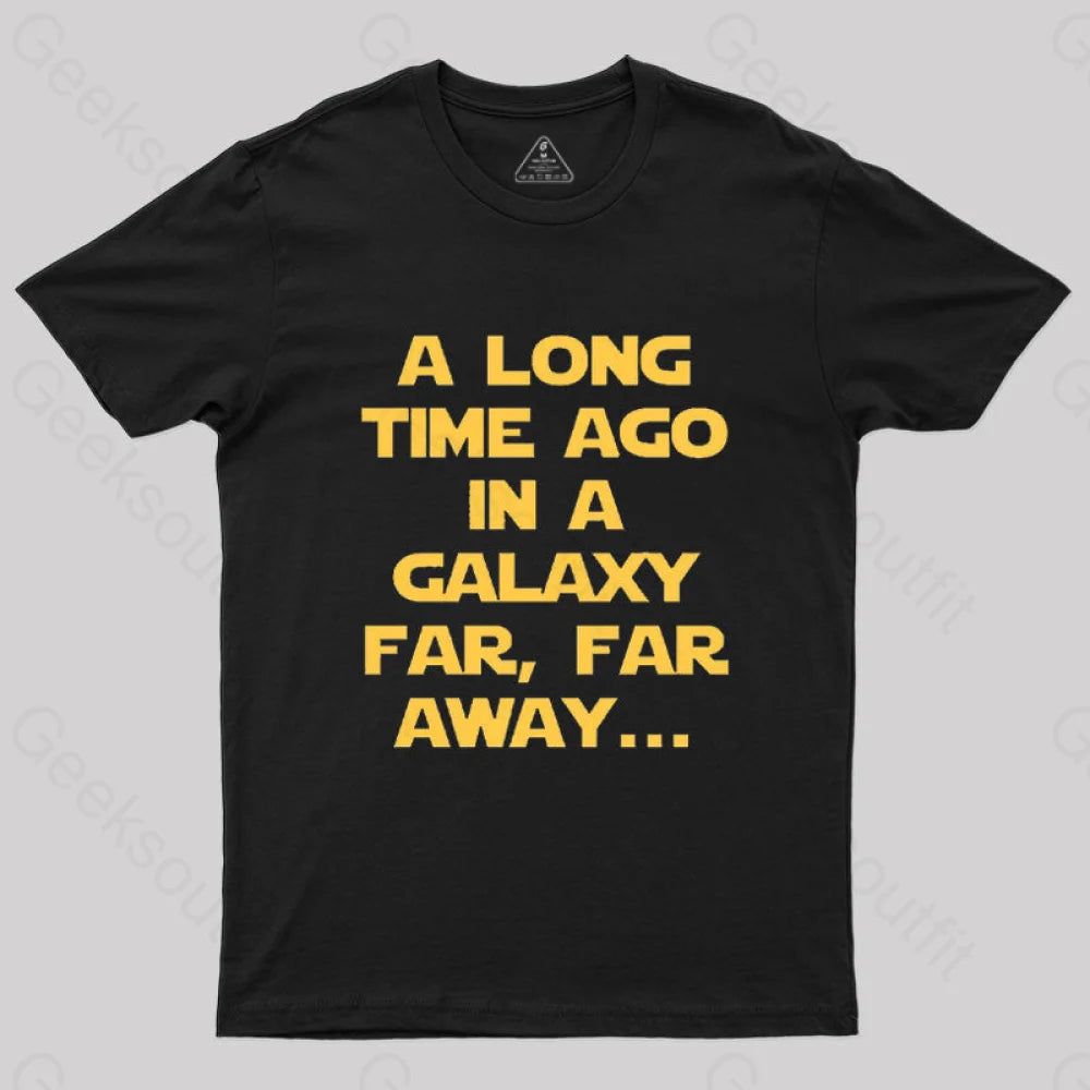 A Long Time Ago In A Galaxy Far Away T-Shirt Black / S