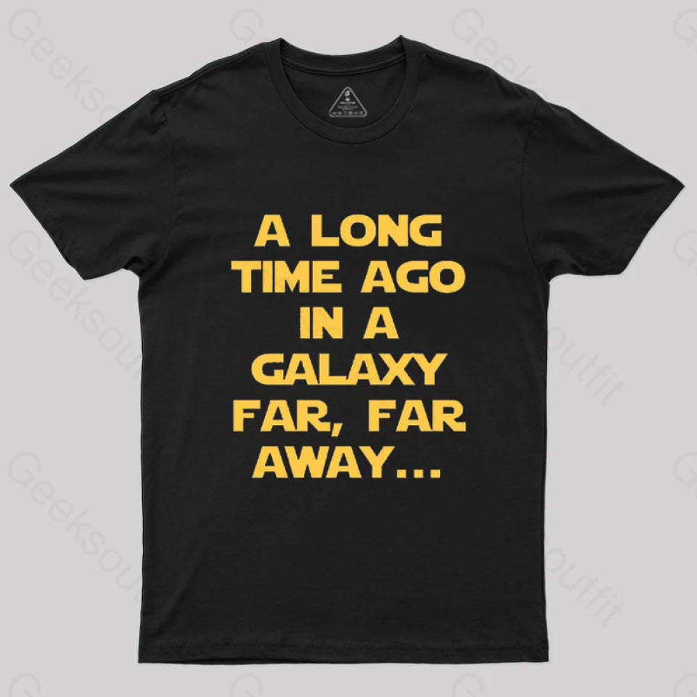 A Long Time Ago In A Galaxy Far Away T-Shirt Black / S