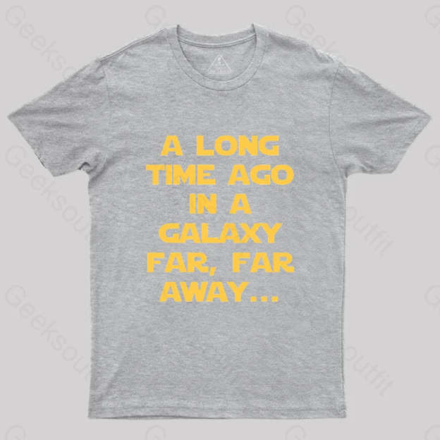 A Long Time Ago In A Galaxy Far Away T-Shirt Grey / S