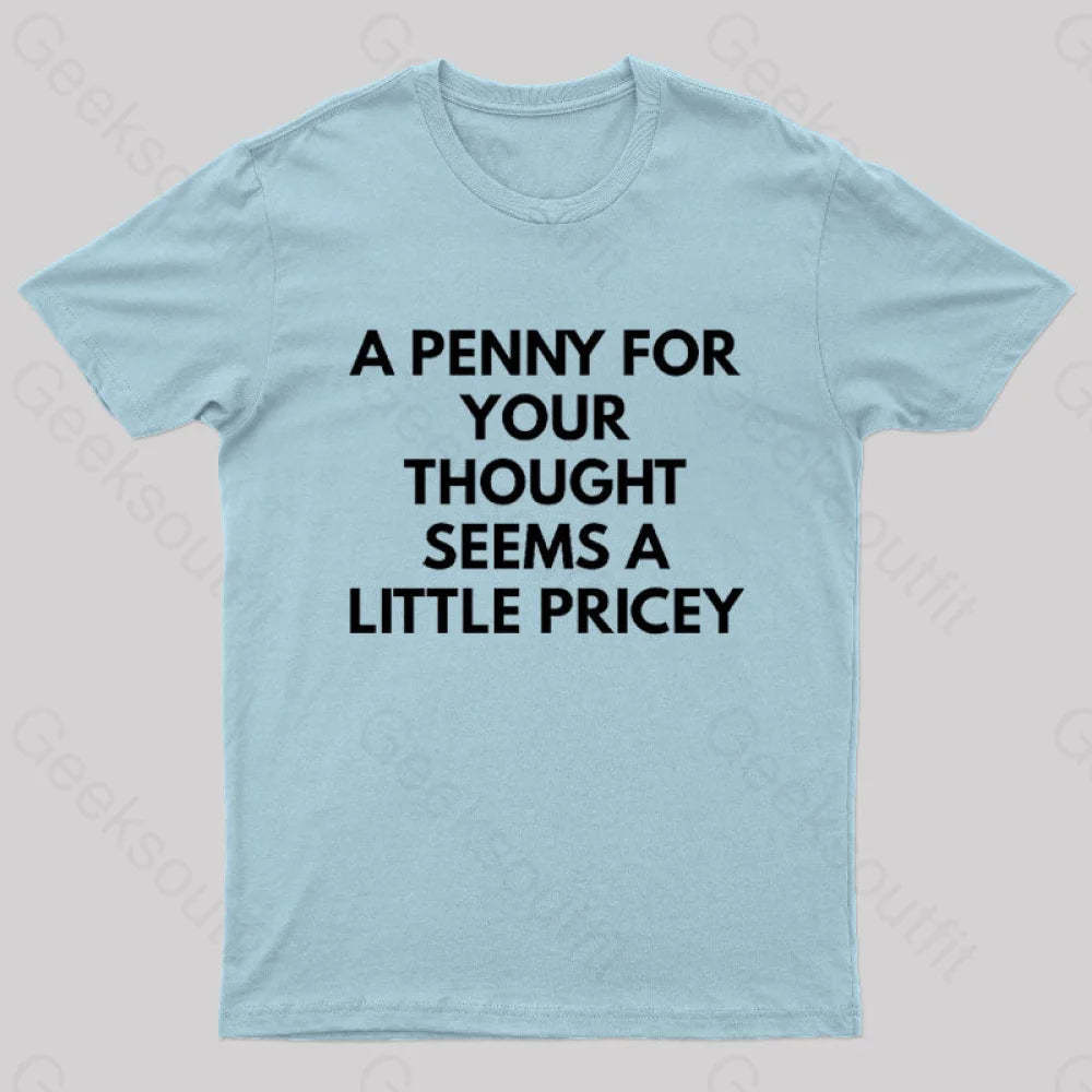 A Penny For Your Thought Seems Little Pricey Nerd T-Shirt Light Blue / S