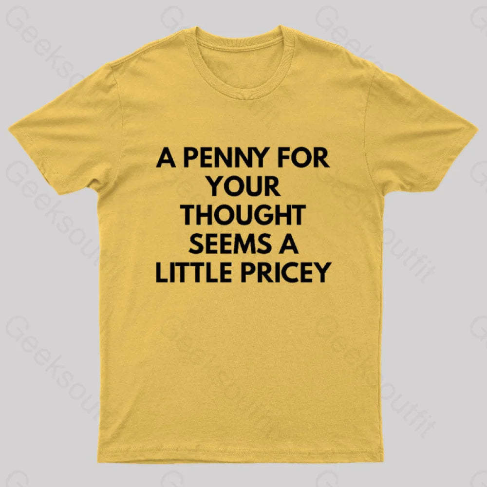 A Penny For Your Thought Seems Little Pricey Nerd T-Shirt Yellow / S