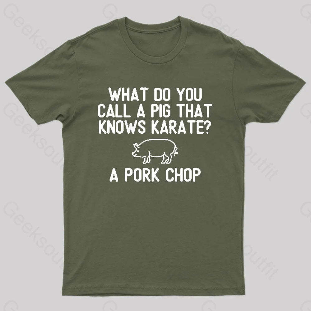 A Pig That Knows Karate Geek T-Shirt Army Green / S