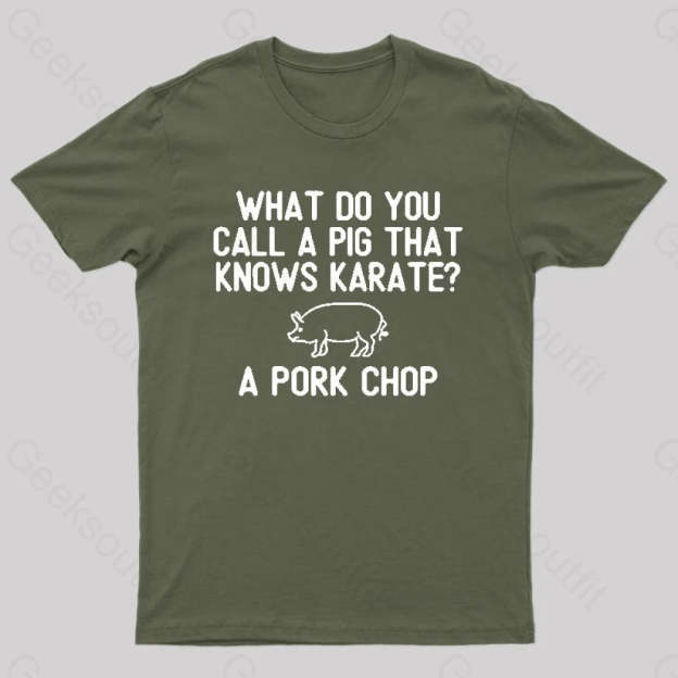 A Pig That Knows Karate Geek T-Shirt Army Green / S