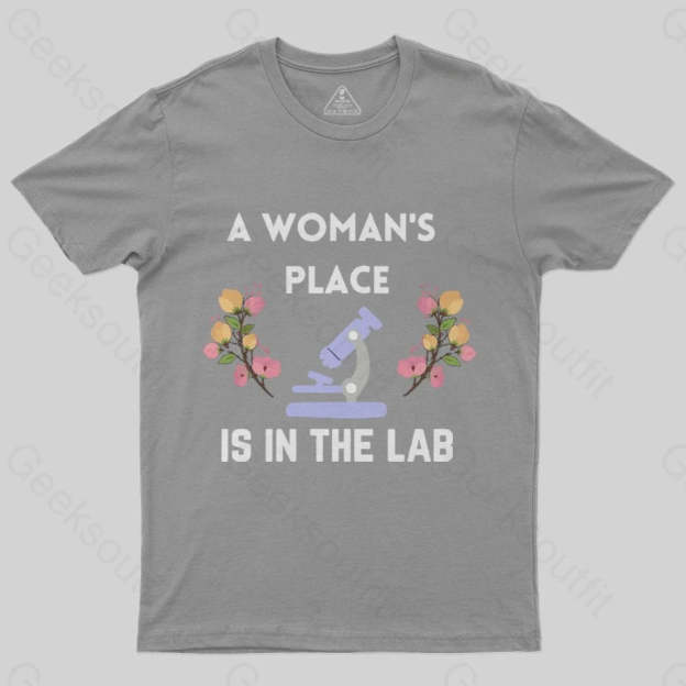 A Woman's Place is in the Lab T-Shirt - Geeksoutfit