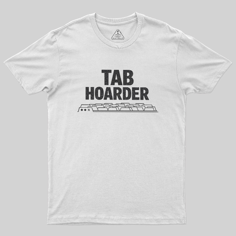 Tab Hoarder Geek T-Shirt