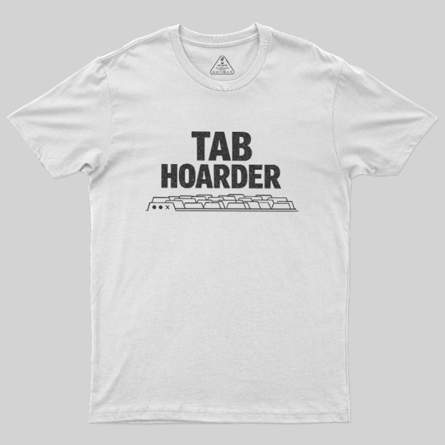 Tab Hoarder Geek T-Shirt
