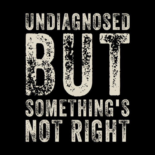 Undiagnosed. But something's not right Geek T-Shirt