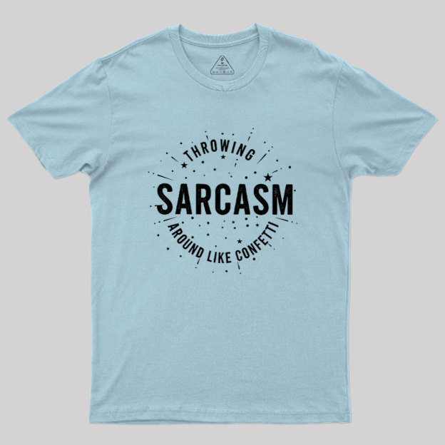 Throwing Sarcasm Geek T-Shirt