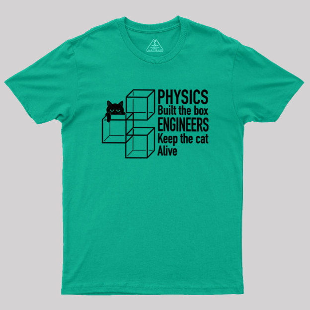 Engineers Keep The Cat Alive Geek T-Shirt