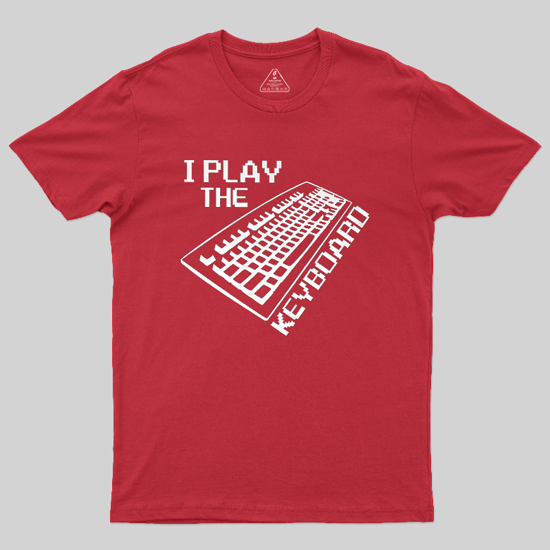 I Play The Keyboard Geek T-Shirt