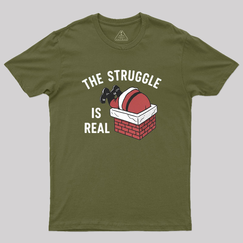 The Struggle Is Real Geek T-Shirt