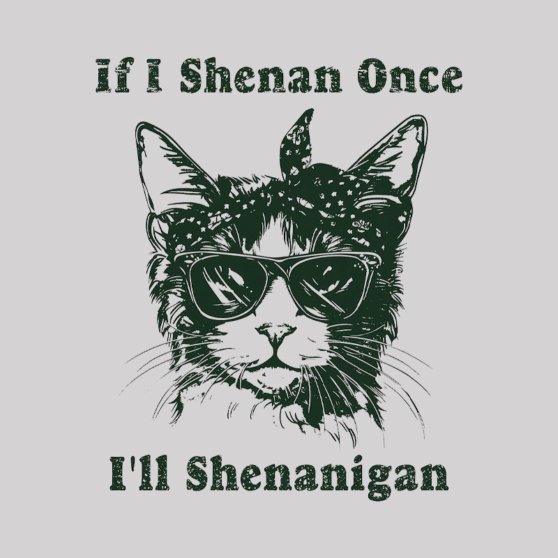 If I Shenan Once Geek T-Shirt