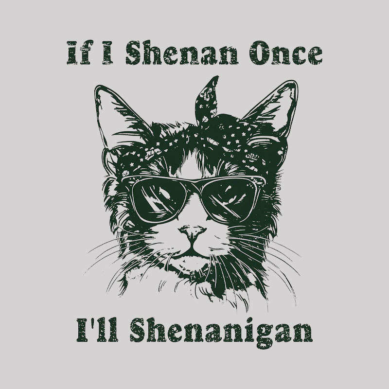 If I Shenan Once Geek T-Shirt