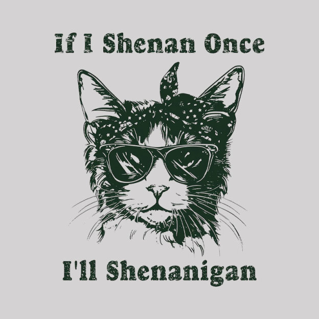 If I Shenan Once Geek T-Shirt