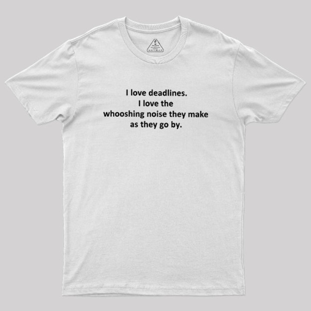 I Love Deadlines Geek T-Shirt