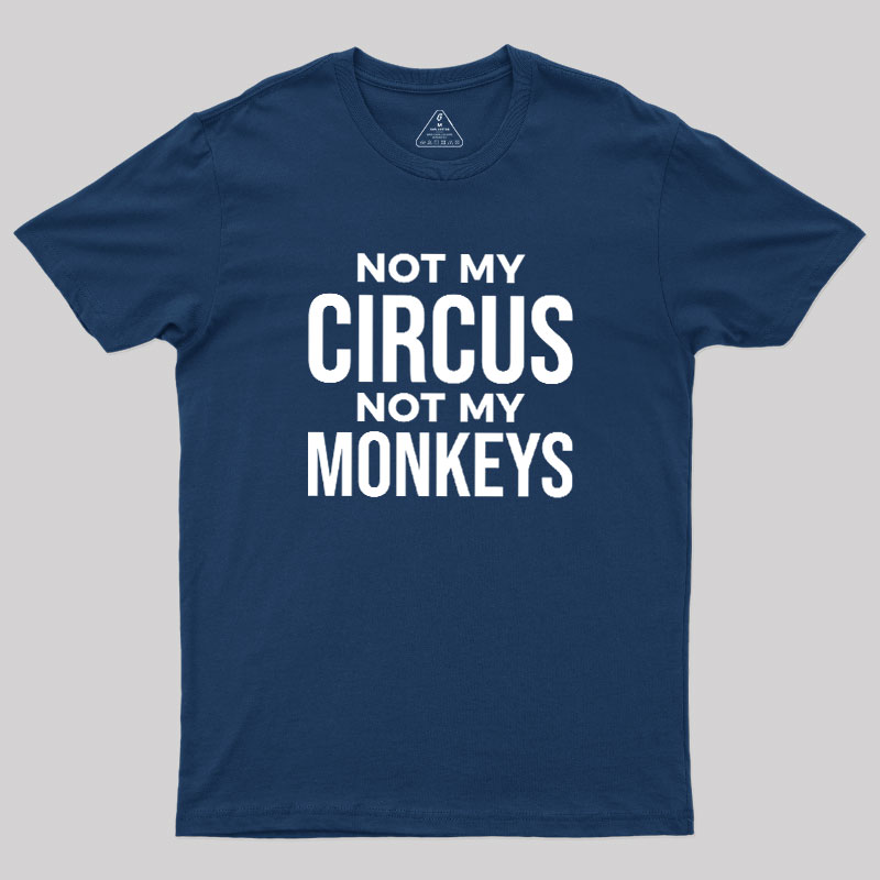 Not My Monkeys Geek T-Shirt