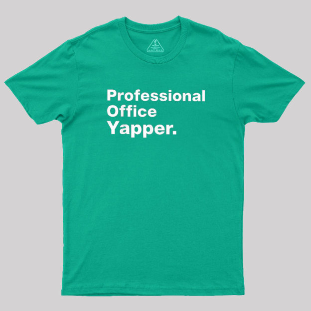 Professional Office Yapper Geek T-Shirt
