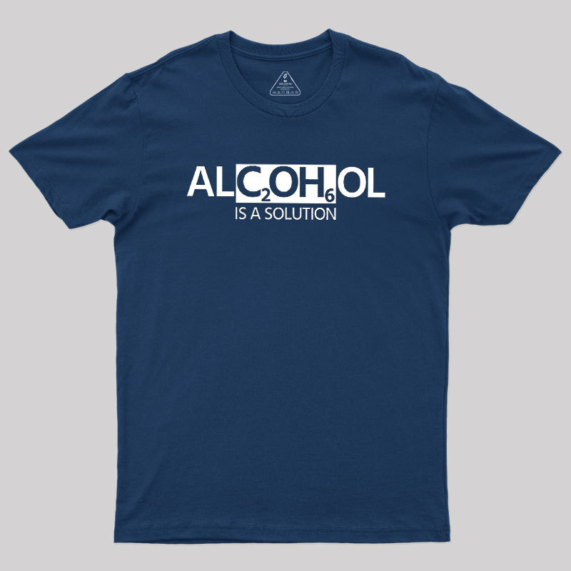 Alcohol Is A Solution Geek T-Shirt