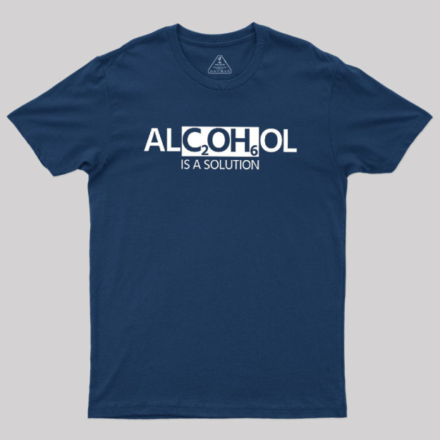Alcohol Is A Solution Geek T-Shirt