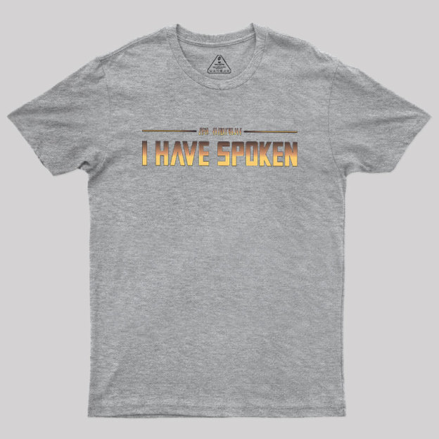 I Have Spoken Geek T-Shirt