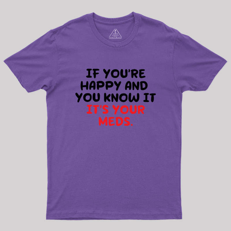 Happy Meds Geek T-Shirt