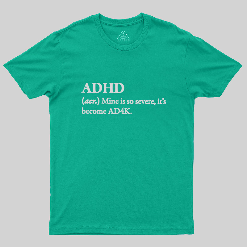 Attention Deficit Hyperactivity Disorder Geek T-Shirt
