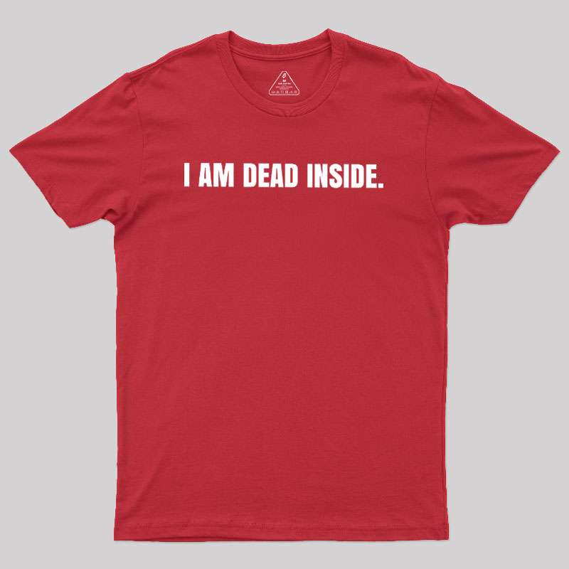 I Am Dead Inside Geek T-Shirt