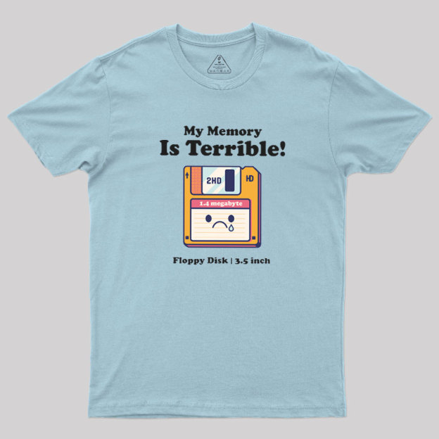 My Memory is Terrible Geek T-Shirt