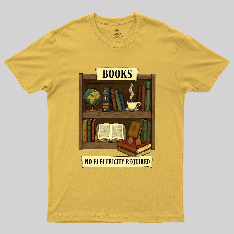 Books �C No Electricity Required Geek T-Shirt