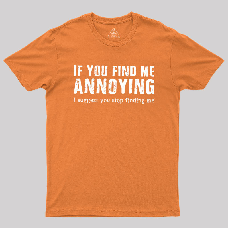 Stop Finding Me Geek T-Shirt