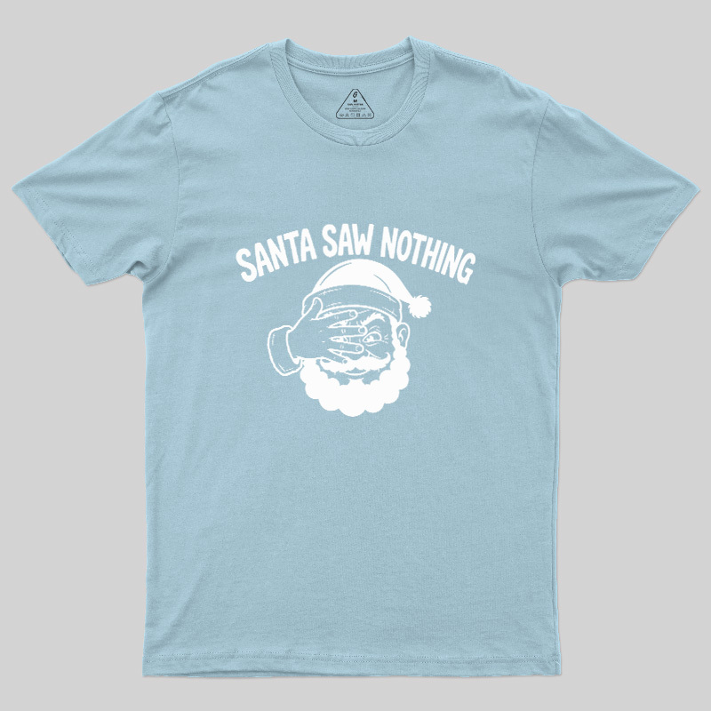 Santa Saw Nothing Geek T-Shirt