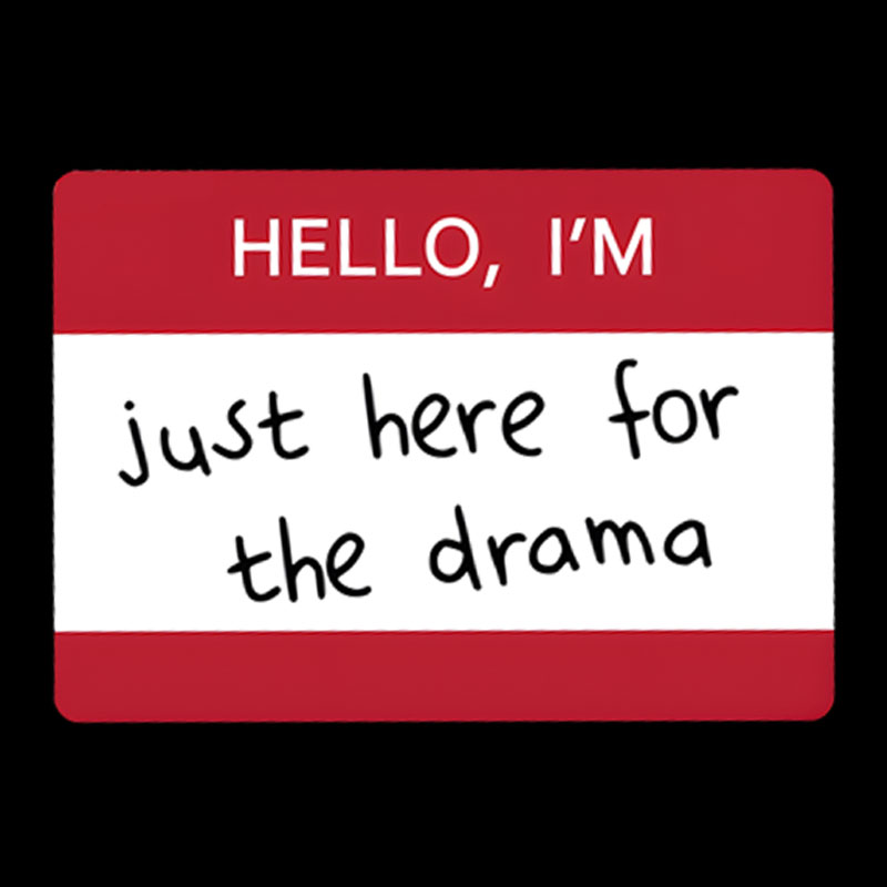 Hello I'm Here for Drama Geek T-Shirt