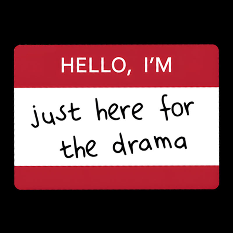 Hello I'm Here for Drama Geek T-Shirt