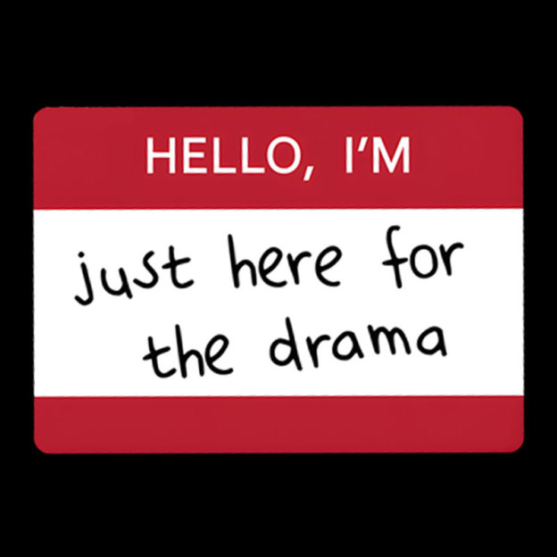 Hello I'm Here for Drama Geek T-Shirt