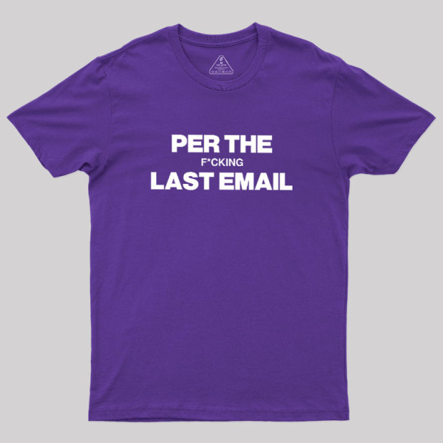 Per My Last Email Geek T-Shirt