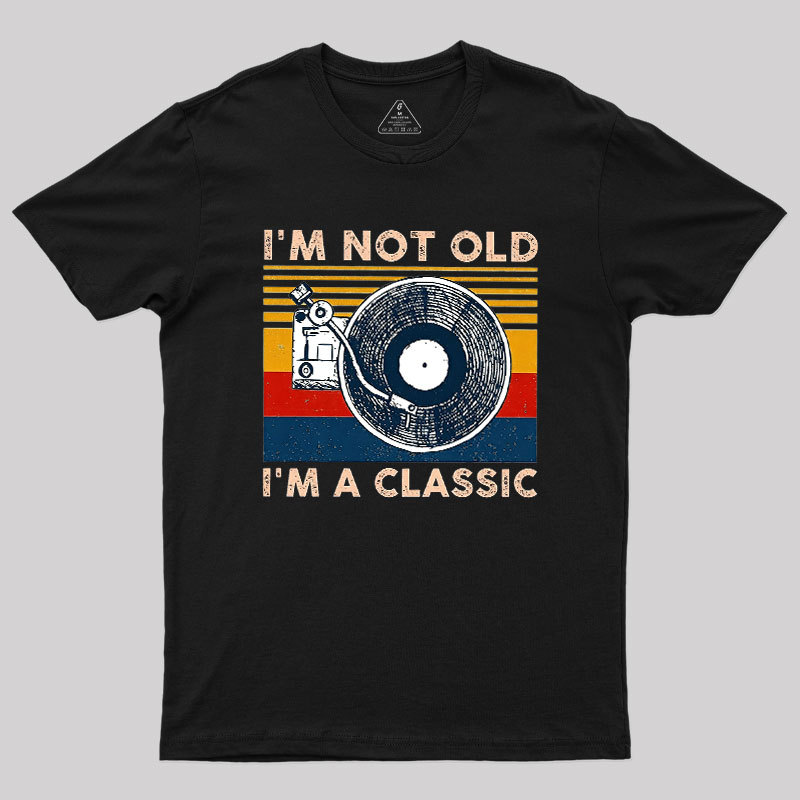 I'm Not Old I'm A Classic Geek T-Shirt