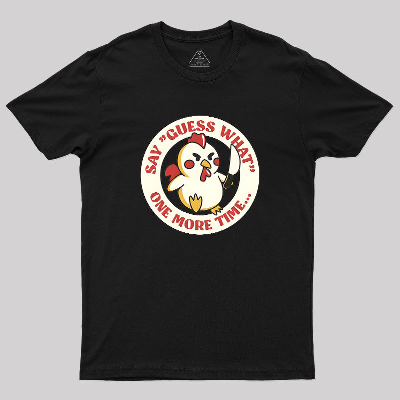 Say Guess What One More Time by Tobe Fonseca Geek T-Shirt
