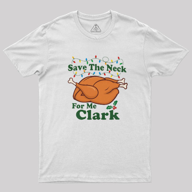 Save The Neck For Me Geek T-Shirt