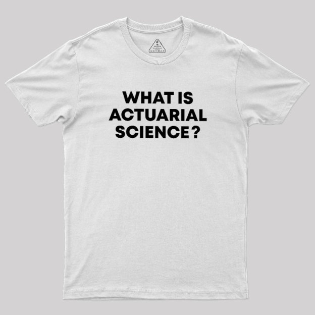 What is Actuarial Science Geek T-Shirt