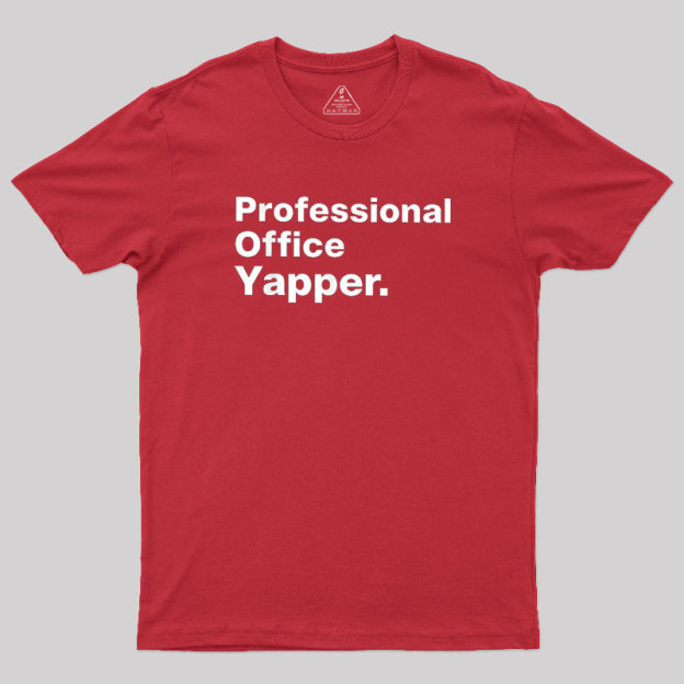 Professional Office Yapper Geek T-Shirt