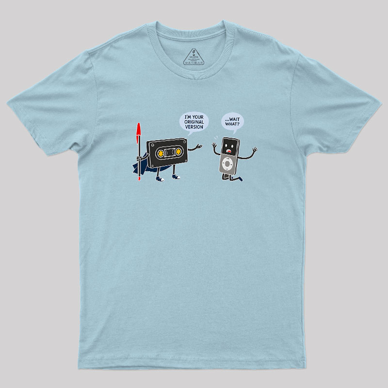 I’m Your Original Version Geek T-Shirt