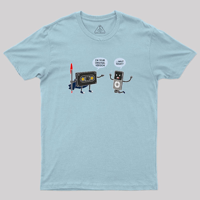 I’m Your Original Version Geek T-Shirt